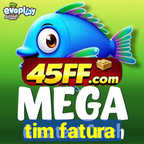 tim fatura